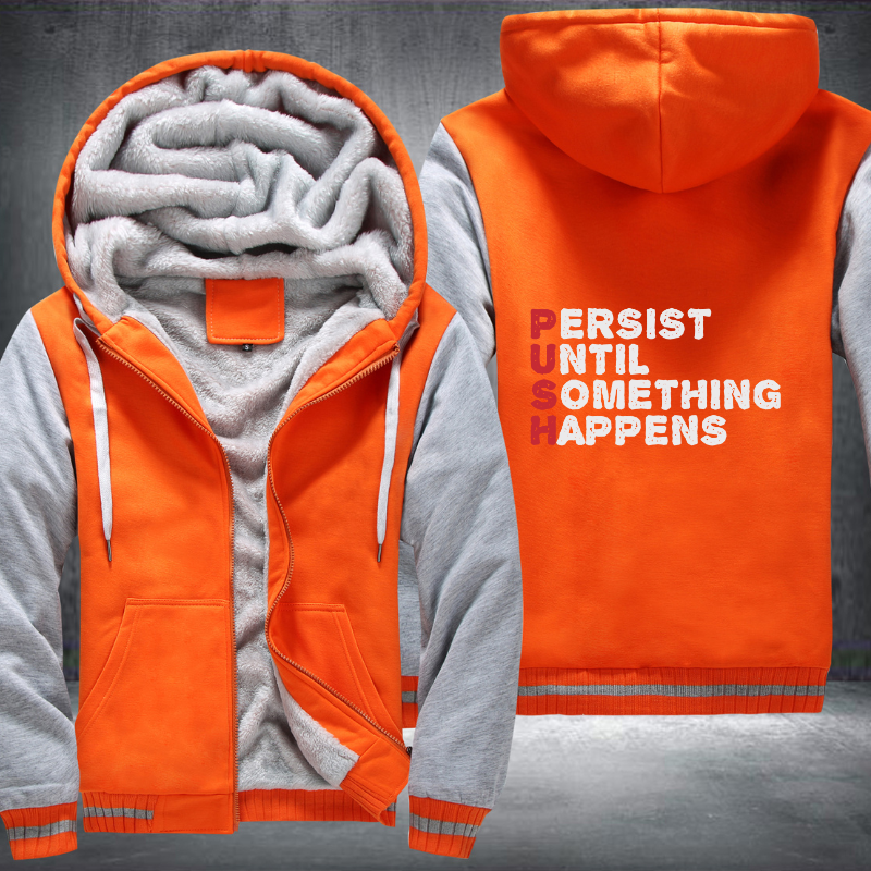 Persist Until Something Happens Fleece Hoodies Jacket