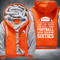 All Men Are Created Equal But The Best Can Still Play Football In Their Sixties Fleece Hoodies Jacket