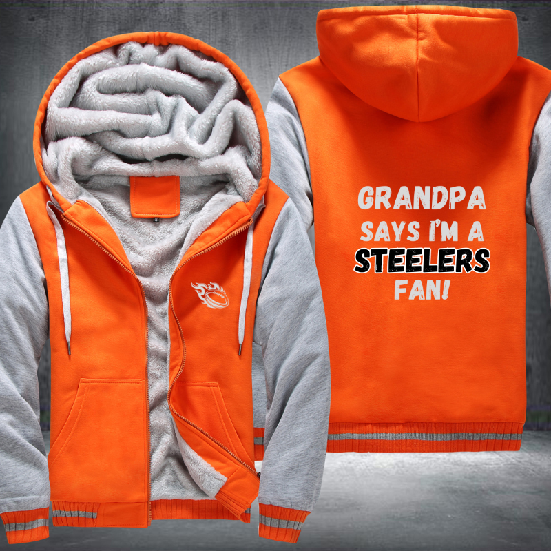 Grandpa Says I'm A Steelers Fan Fleece Hoodies Jacket