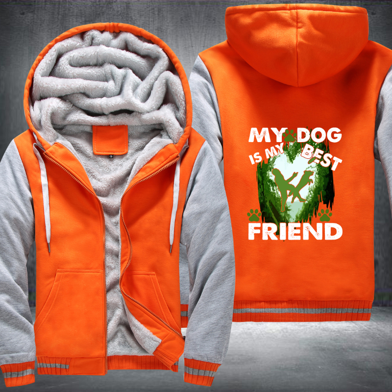 My Dog Is My Best Friend Fleece Hoodies Jacket