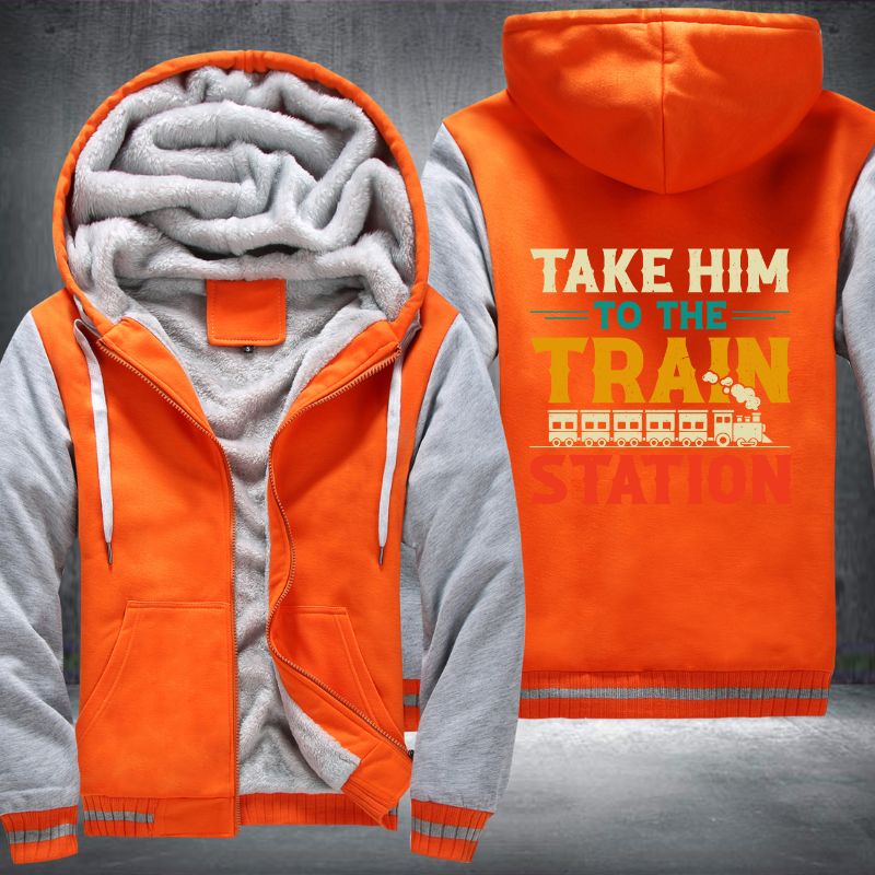 Take Him To The Train Station Fleece Hoodies Jacket