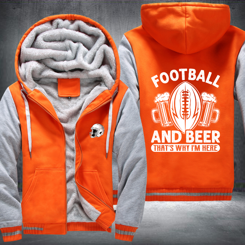 Football And Beer That's Why I'm Here Fleece Hoodies Jacket