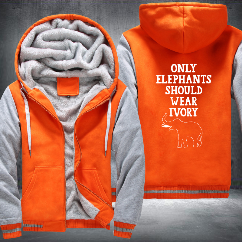 Only Elephants Should Wear Ivory Fleece Hoodies Jacket