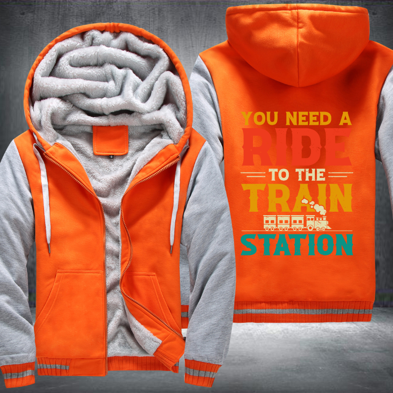 You Need a Ride to the Train Station Fleece Hoodies Jacket