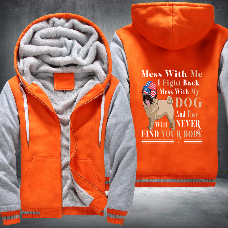 Mess with me i fight back mess with my Dog Fleece Hoodies Jacket