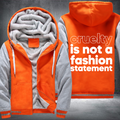 Cruelty Is Not A Fashion Statement Fleece Hoodies Jacket