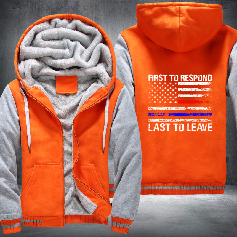 First To Respond Last To Leave Fleece Hoodies Jacket