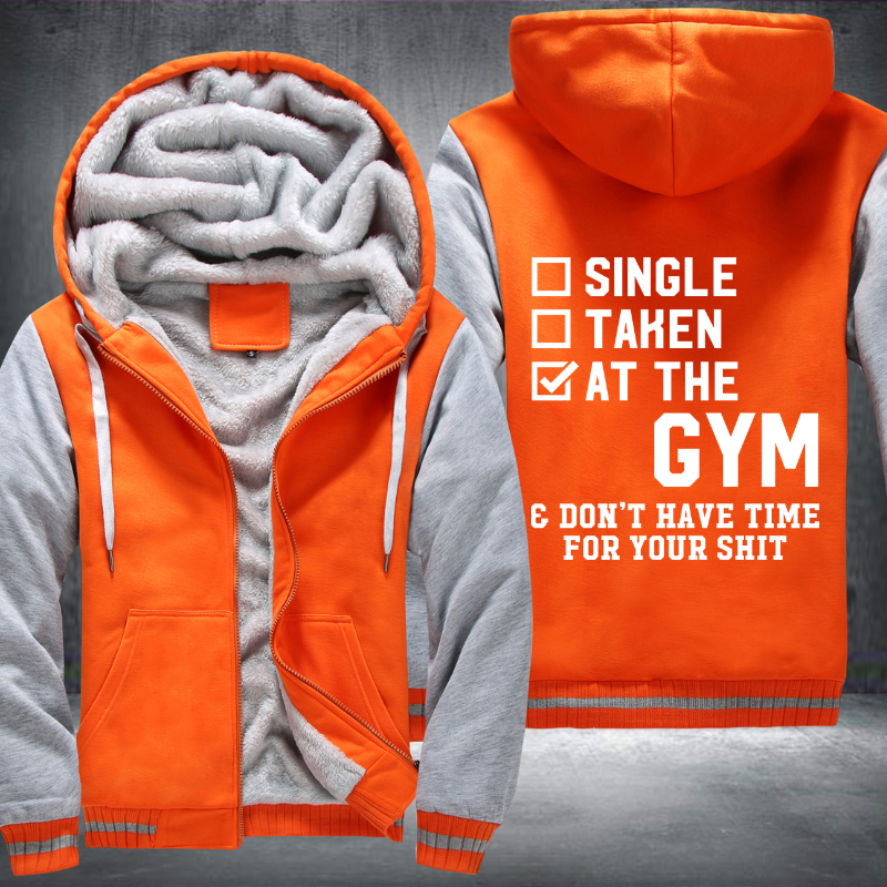 Single Taken At The GYM Don't Have Time For Your Shit Fleece Hoodies Jacket