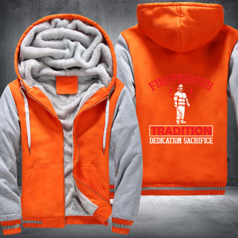 Firefighter Tradition Dedication Sacrifice Fleece Hoodies Jacket
