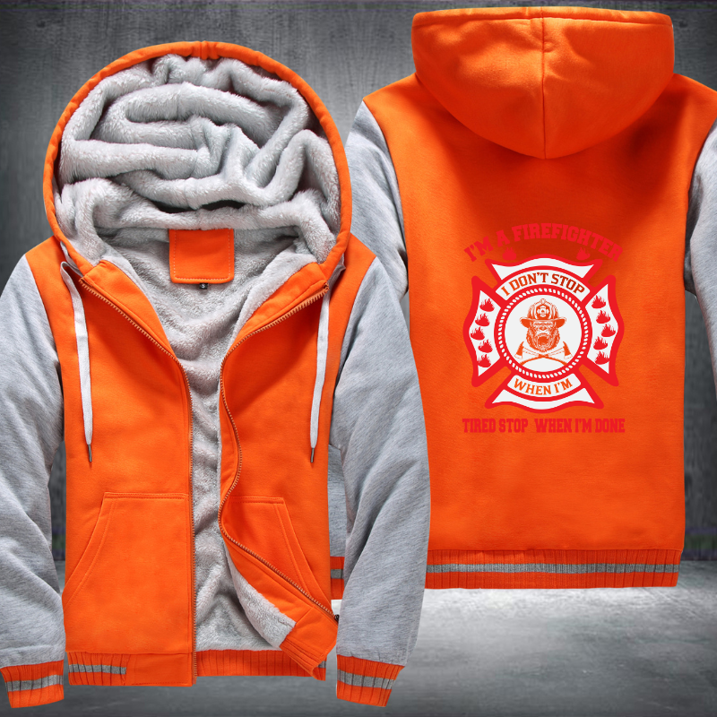 I'm A Firefighter Tired Stop When I'm Done Fleece Hoodies Jacket
