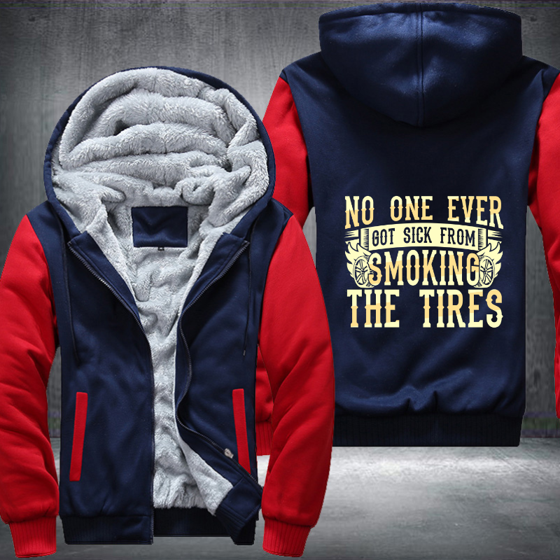 No one ever got sick from smoking the tires Fleece Hoodies Jacket
