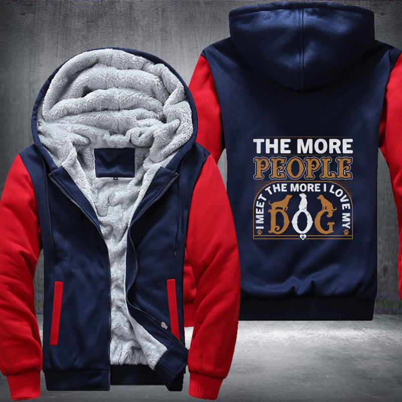 the more people i meet the more i love my Dog Fleece Hoodies Jacket