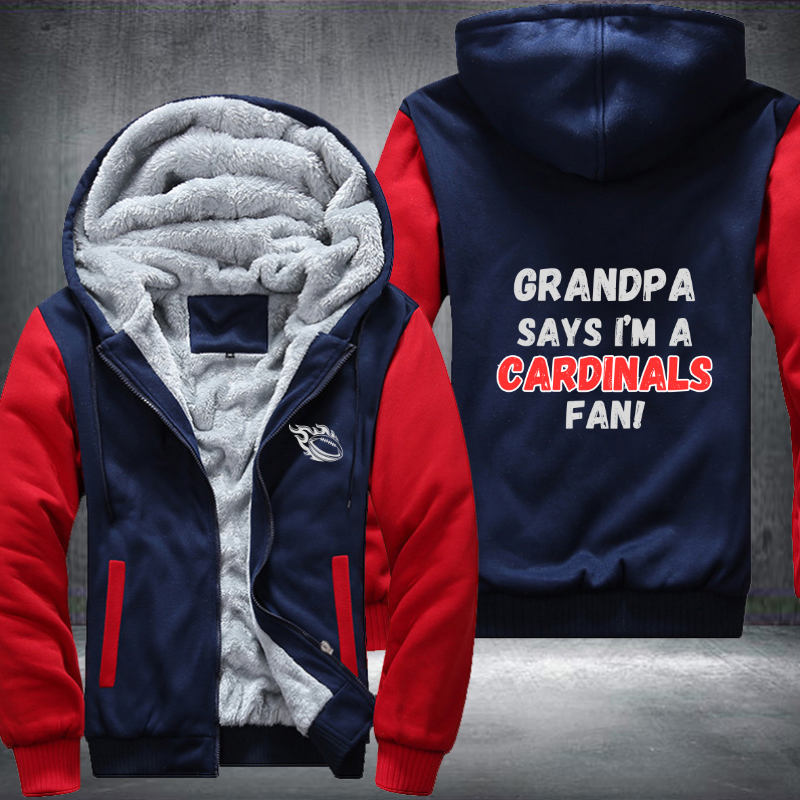 Grandpa Says I'm A Cardinals Fan Fleece Hoodies Jacket