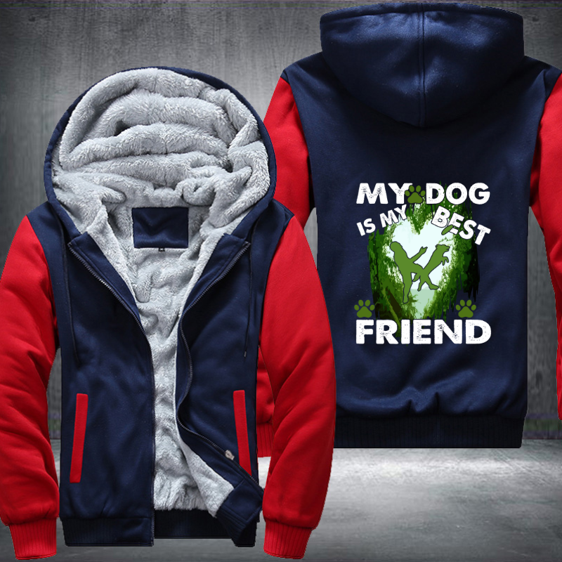 My Dog Is My Best Friend Fleece Hoodies Jacket
