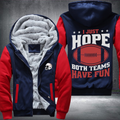 I just hope both teams have fun Fleece Hoodies Jacket