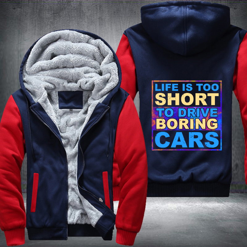Life is too Short to drive boring cars Fleece Hoodies Jacket
