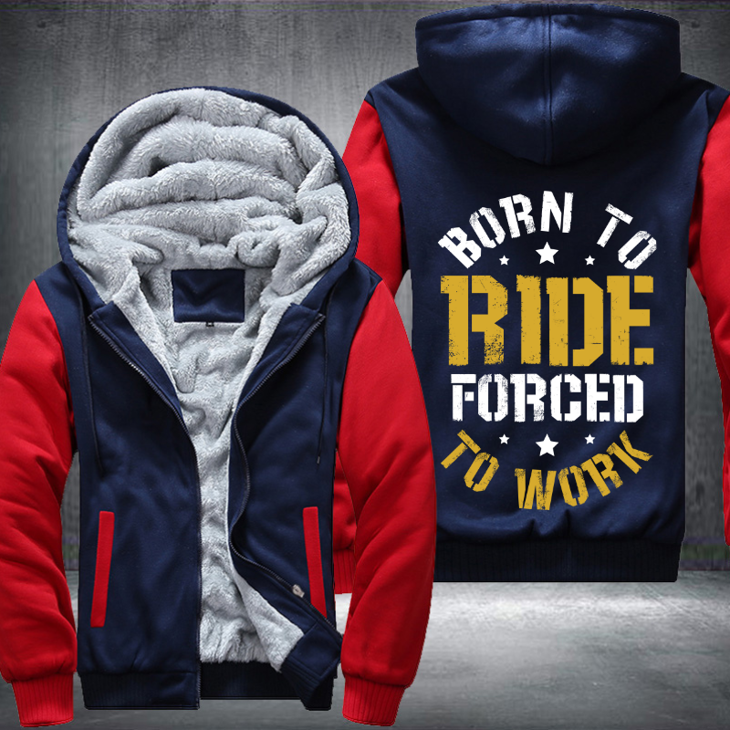 Born To Ride Forced To Work Fleece Hoodies Jacket