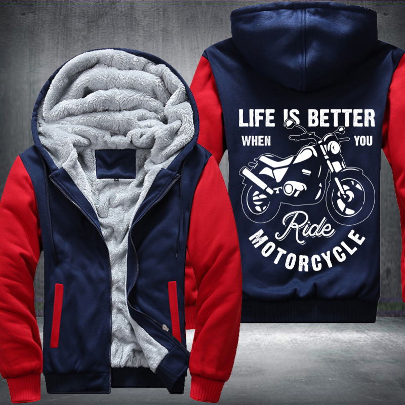 Life is Better When You Ride Motorcycle Fleece Hoodies Jacket