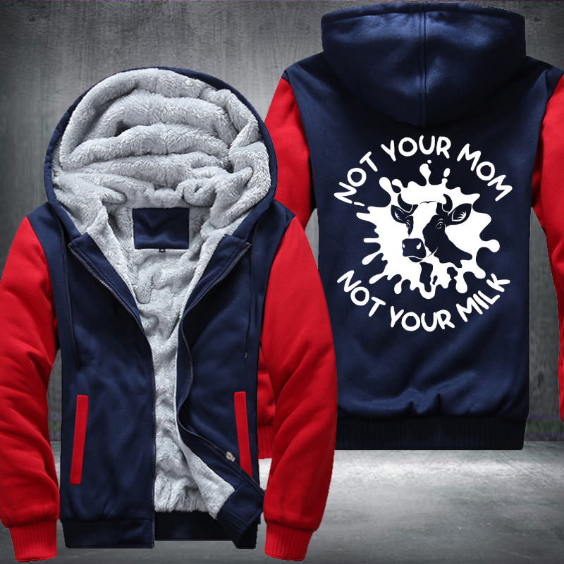 Not Your Mom Not Your Milk Fleece Hoodies Jacket