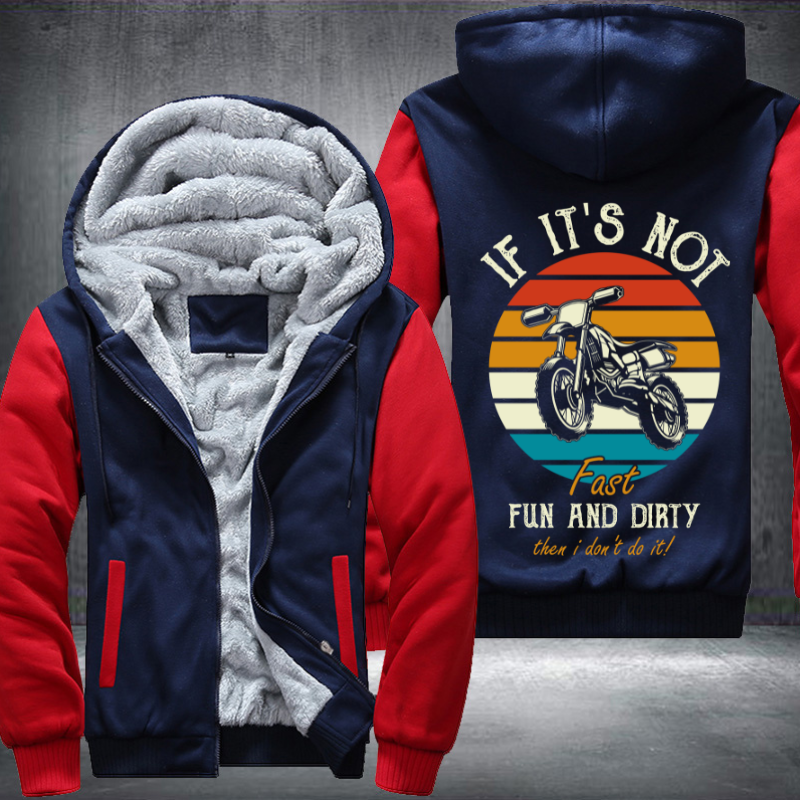 If It's Not Fast Fun And Dirty Then I Don't Do It Fleece Hoodies Jacket