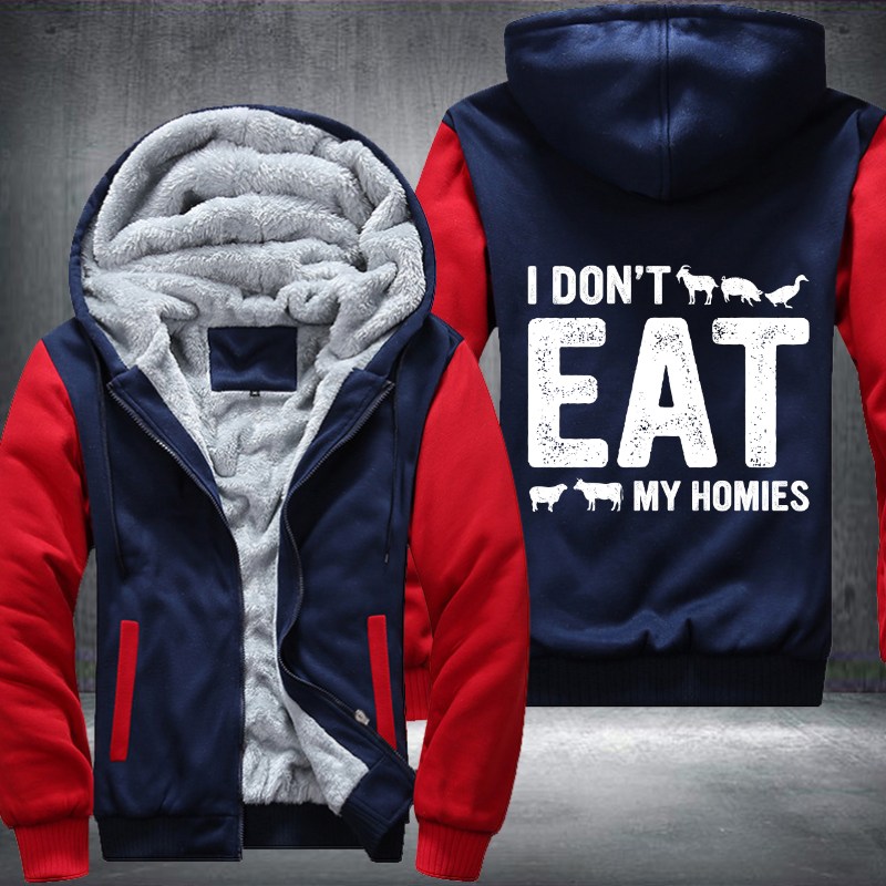 I Don't Eat My Homies Fleece Hoodies Jacket