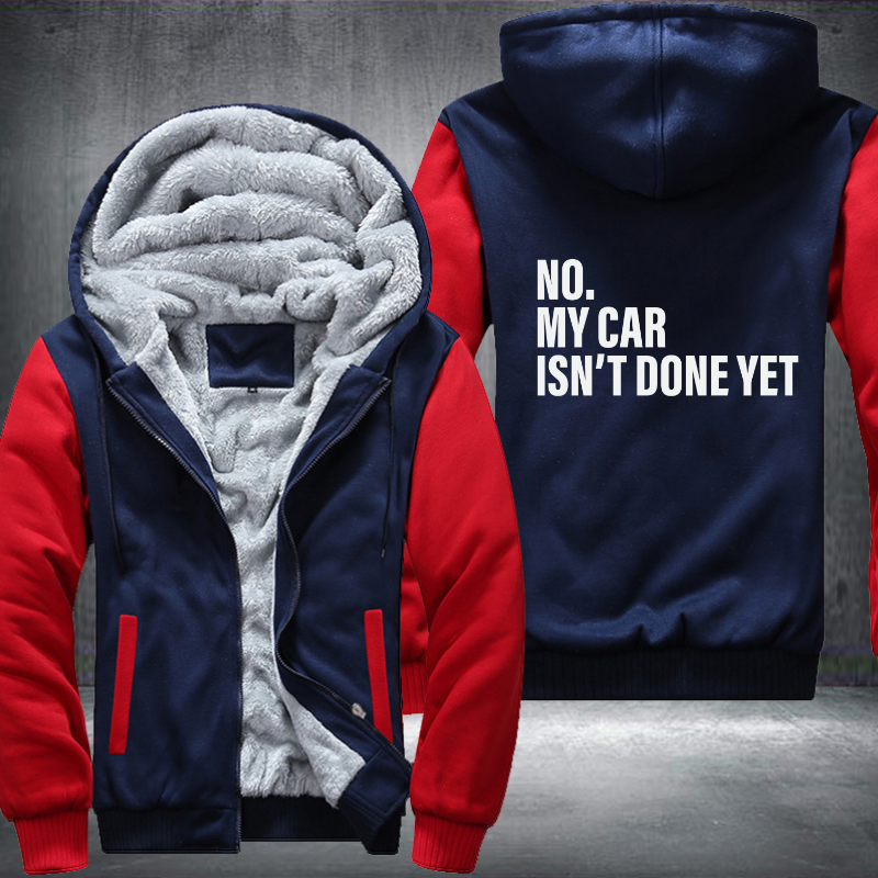 No My Car Isnt Done Fleece Hoodies Jacket