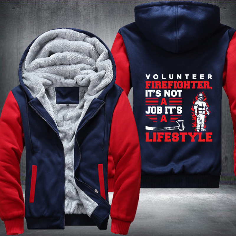 Volunteer Firefighters It's Not A Job It's A LifeStyle Fleece Hoodies Jacket
