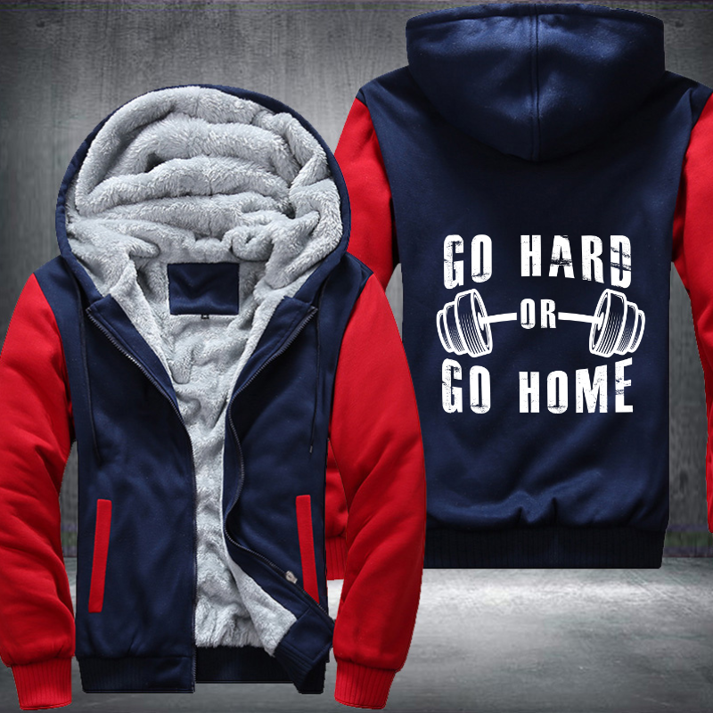 Go Hard Or Go Home Fleece Hoodies Jacket