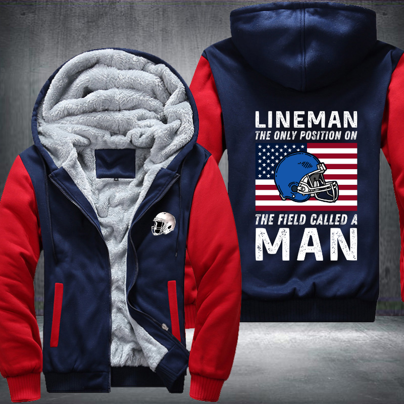 Lineman the Only Position on The Field Called A Man Fleece Hoodies Jacket