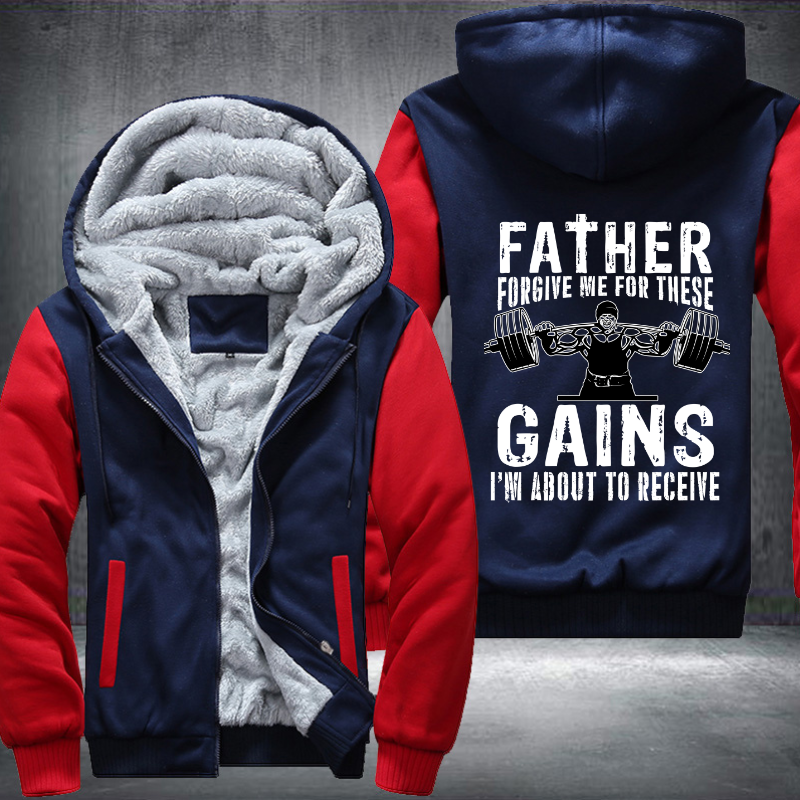 Father Forgive Me For These Gains I'm About To Receive Fleece Hoodies Jacket