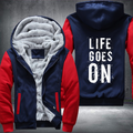 Life Goes On Fleece Hoodies Jacket