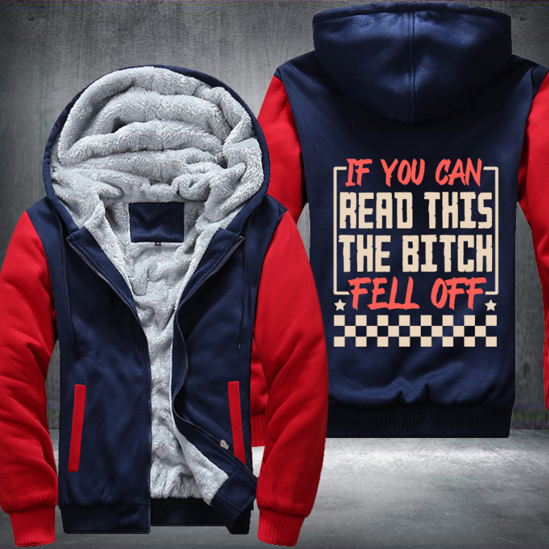 If you Can Read This The Bitch Fell Off Design Fleece Hoodies Jacket