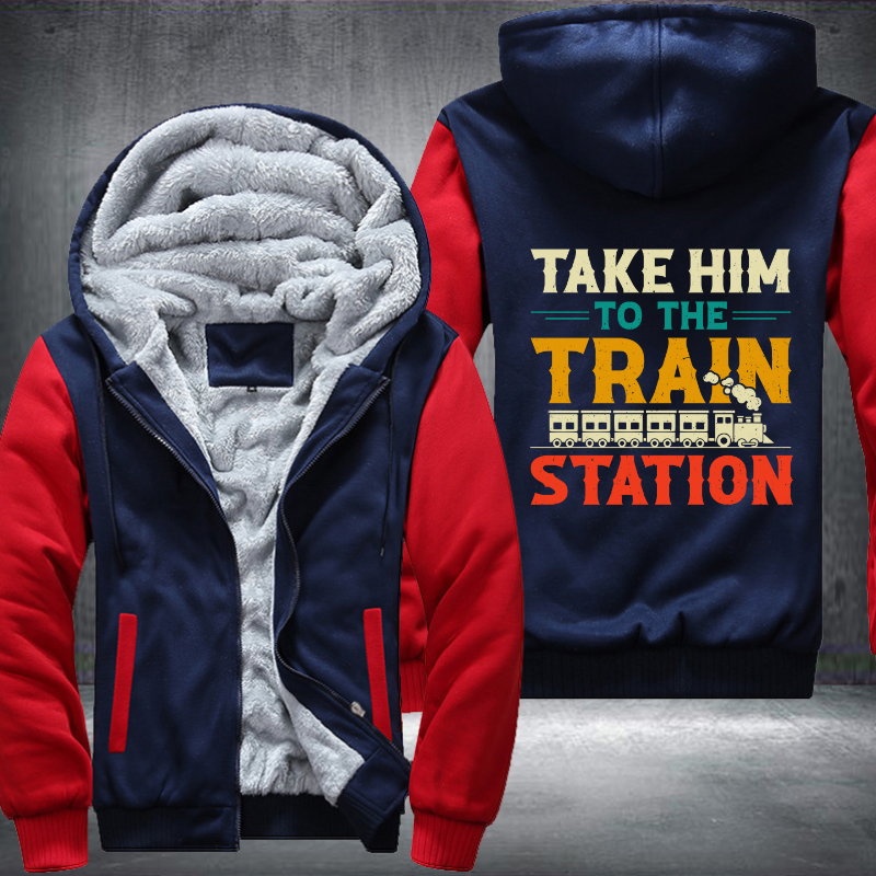 Take Him To The Train Station Fleece Hoodies Jacket