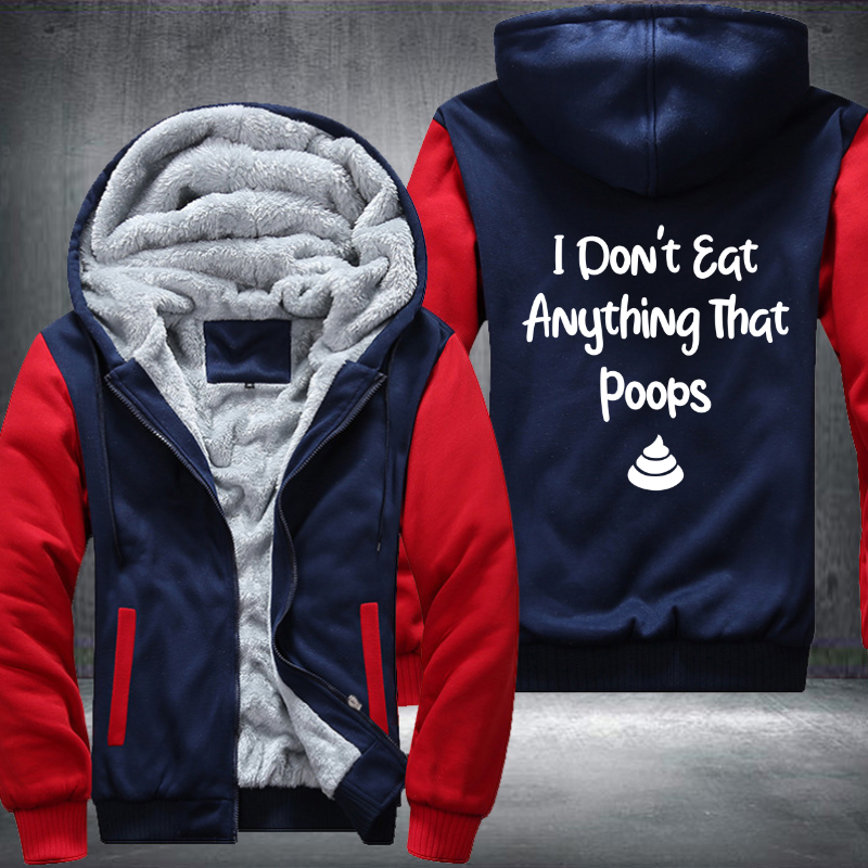 I Don't Eat Anything That Poops Fleece Hoodies Jacket