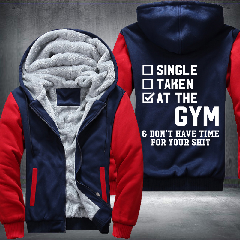 Single Taken At The GYM Don't Have Time For Your Shit Fleece Hoodies Jacket