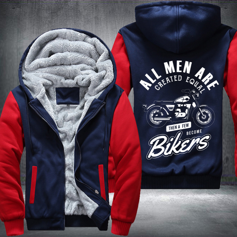 All Men Are Created Equal Then A Few Become Bikers Fleece Hoodies Jacket
