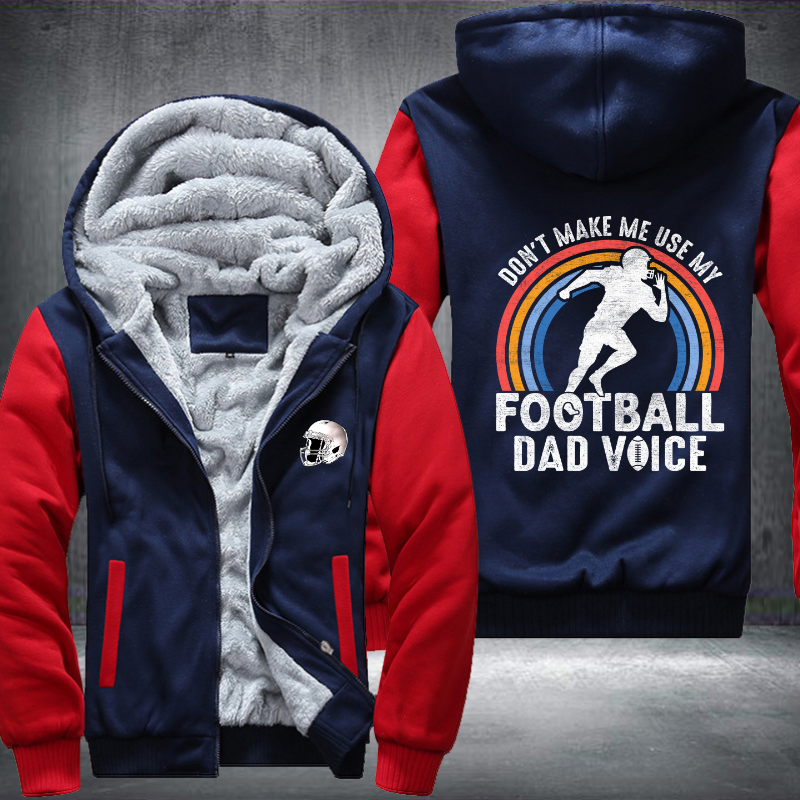 Don't make me use my football dad voice Fleece Hoodies Jacket