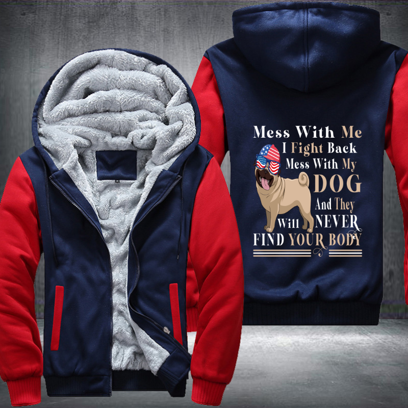 Mess with me i fight back mess with my Dog Fleece Hoodies Jacket