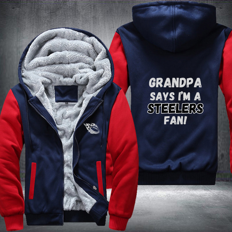 Grandpa Says I'm A Steelers Fan Fleece Hoodies Jacket