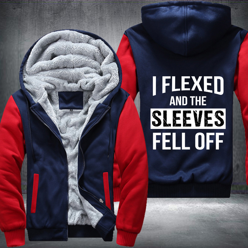 I Flexed And The Sleeves Fell Off Fleece Hoodies Jacket