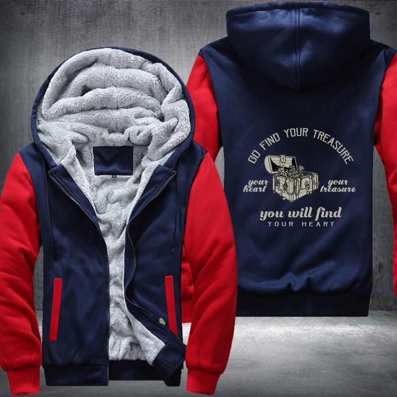 Go Find Your Treasure You Will Find Your Heart Fleece Hoodies Jacket