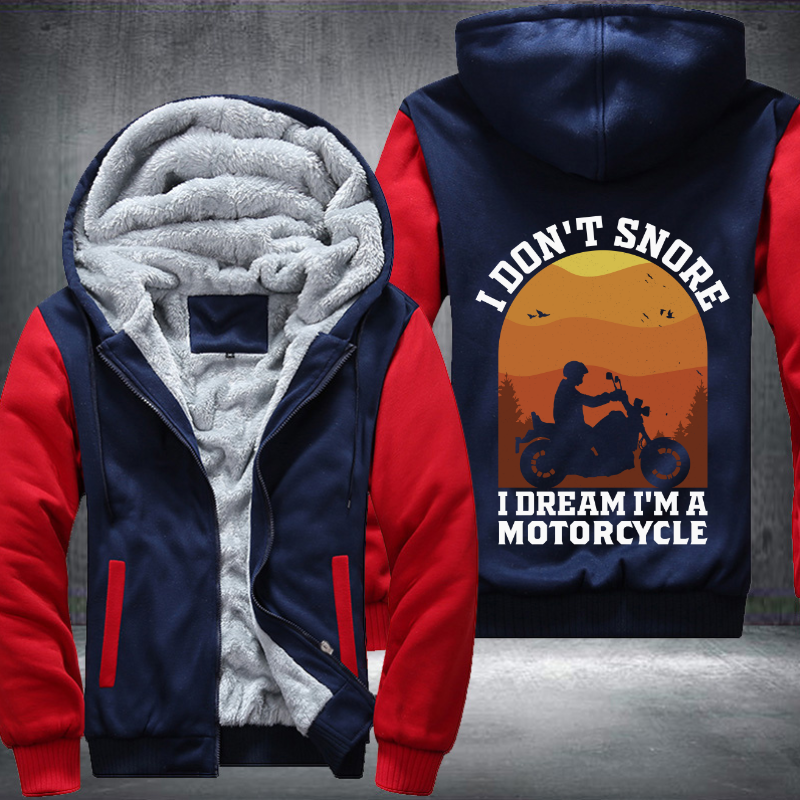 I Dont Snore I Dream Im A Motorcycle Fleece Hoodies Jacket
