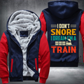 I Don't Snore I Dream I'm A Train Fleece Hoodies Jacket