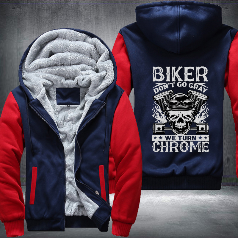 Biker Don't Go Gray We Turn Chrome Fleece Hoodies Jacket