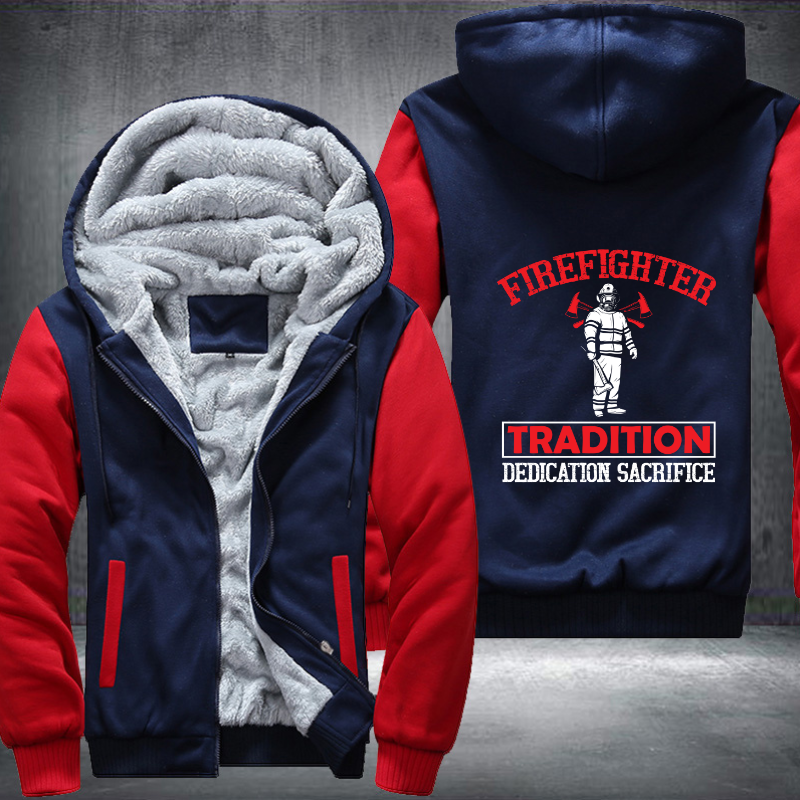 Firefighter Tradition Dedication Sacrifice Fleece Hoodies Jacket