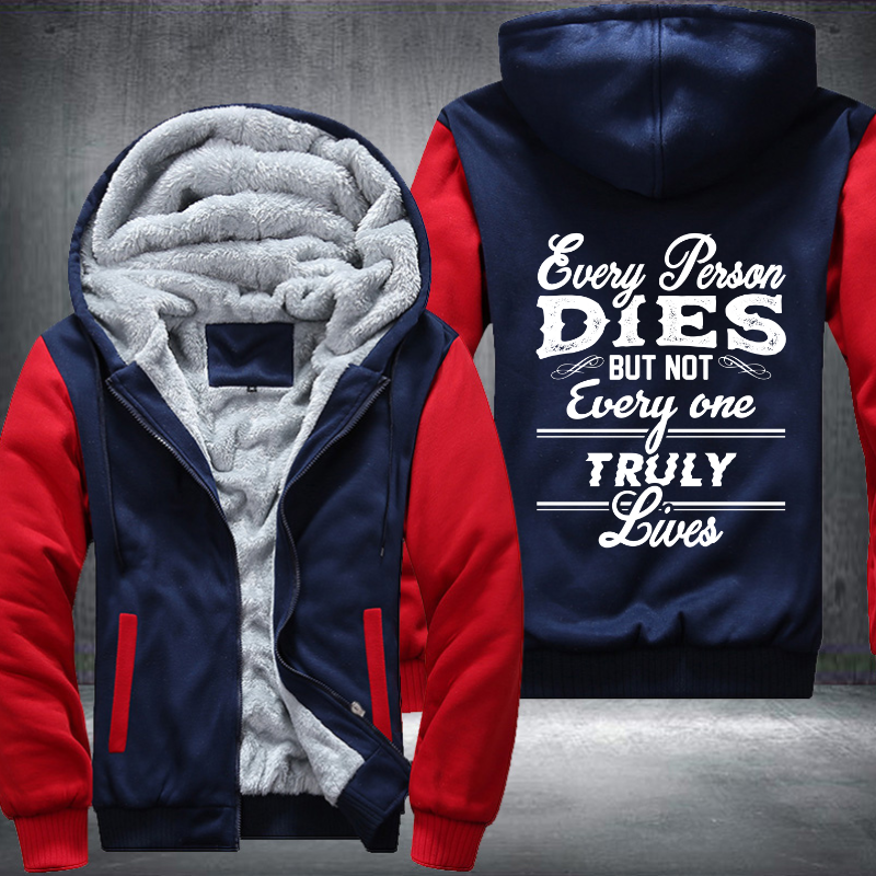 Every Person Dies But Not Every One Truly Lives Fleece Hoodies Jacket