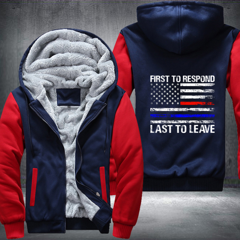 First To Respond Last To Leave Fleece Hoodies Jacket