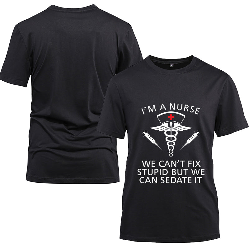 I'm a nurse we can't fix stupid but we an sedate it Cotton Black Short Sleeve T-Shirt