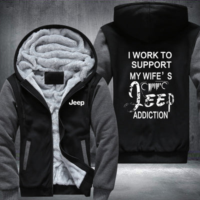 I work to support my wife's JEEP addiction Fleece Hoodies Jacket