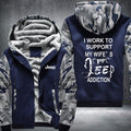 I work to support my wife's JEEP addiction Fleece Hoodies Jacket